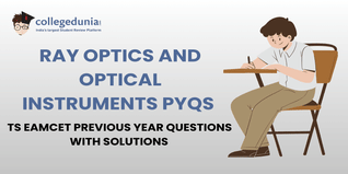 TS EAMCET PYQs for Ray Optics and Optical instruments with Solutions: Practice TS EAMCET Previous Year Questions